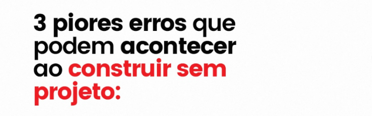 3 piores erros que podem acontecer ao construir sem projeto