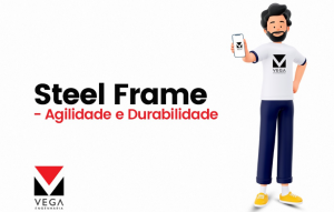 Steel frame –  Agilidade e Durabilidade